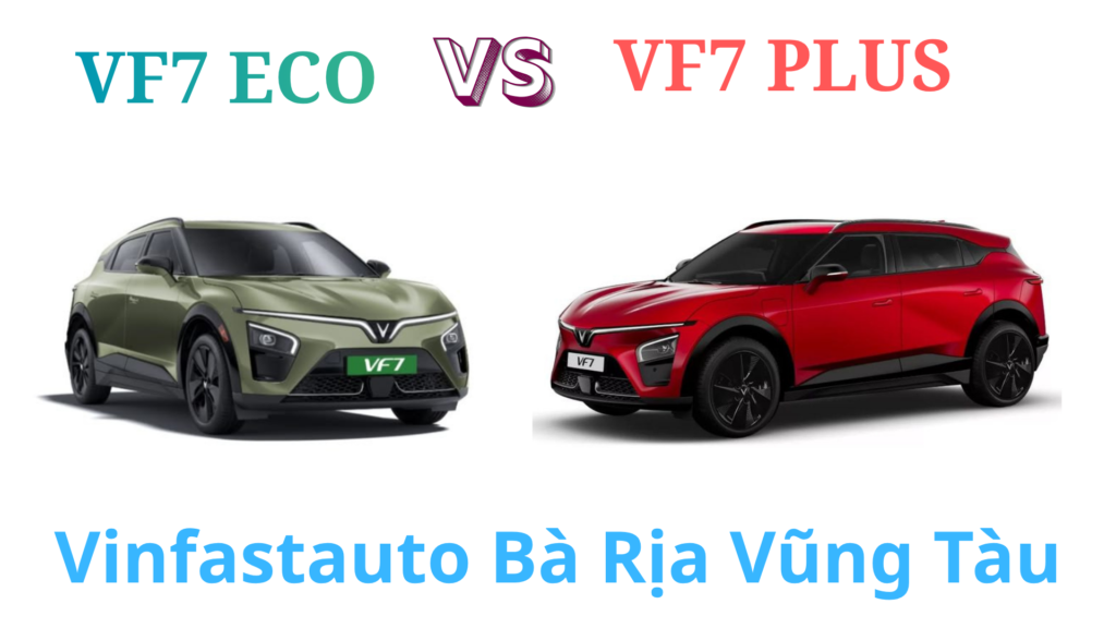 So sánh VF7 ECO với VF7 PLUS